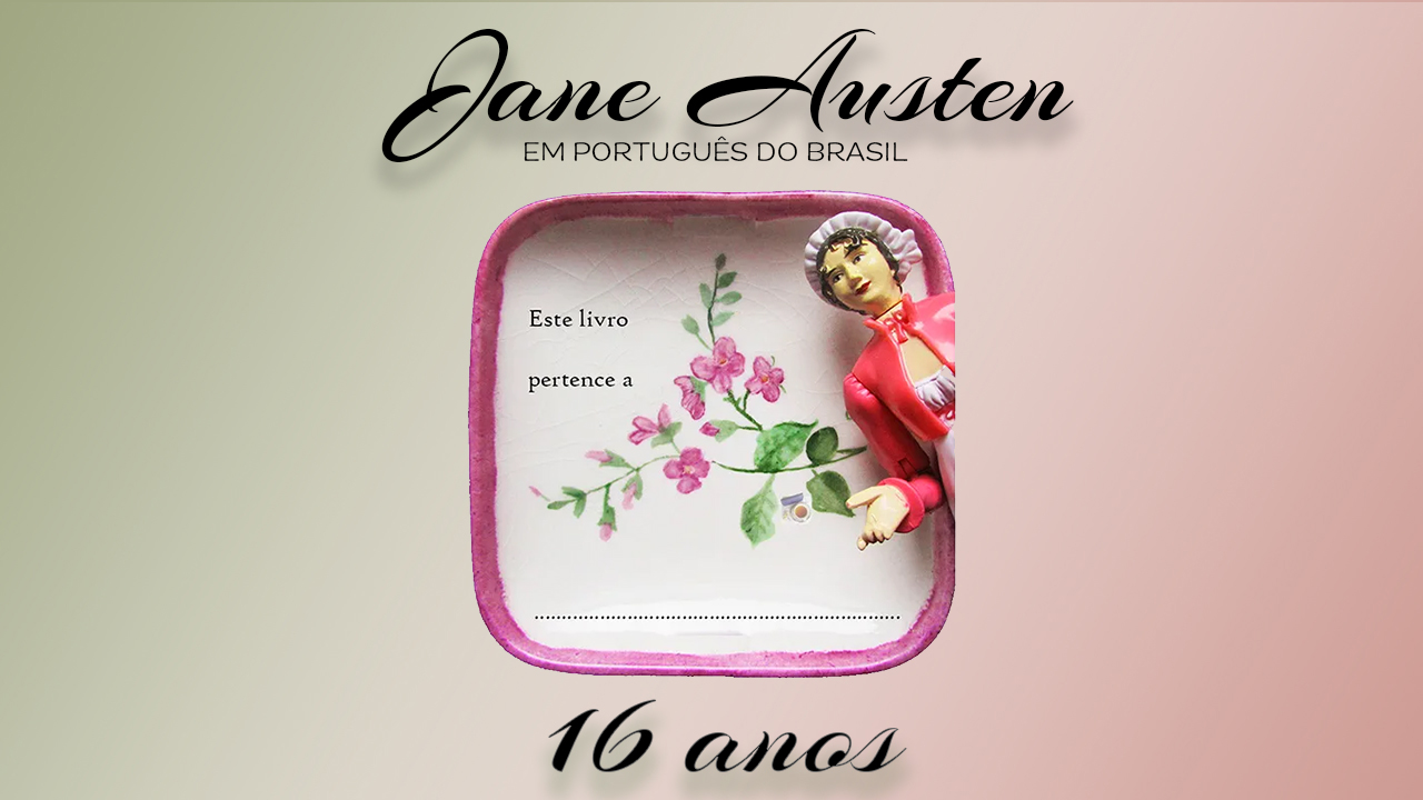 Dezesseis anos do Jane Austen em Português do Brasil